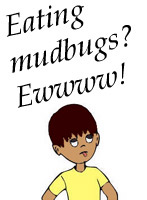 Mudbug Week<BR>Eating Bugs